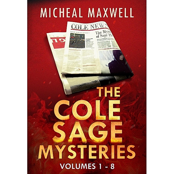 Cole Sage Series: Volume 1-8, Micheal Maxwell