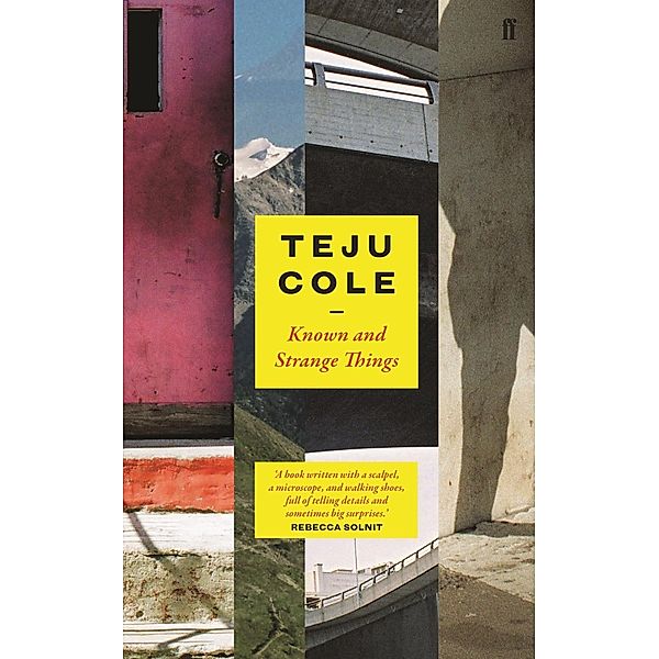 Cole, T: Known and Strange Things, Teju Cole