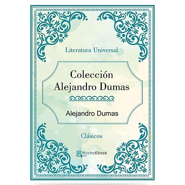 Colección Alejandro Dumas, Alejandro Dumas