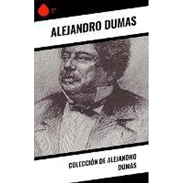 Colección de Alejandro Dumas, Alejandro Dumas