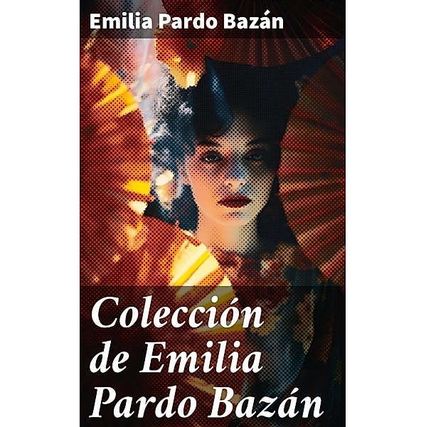 Colección de Emilia Pardo Bazán, Emilia Pardo Bazán