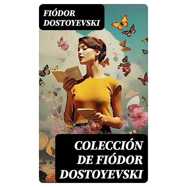 Colección de Fiódor Dostoyevski, Fiódor Dostoyevski