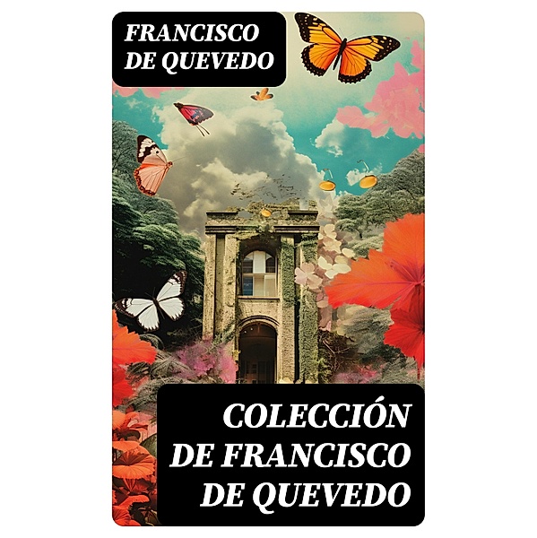 Colección de Francisco de Quevedo, Francisco De Quevedo