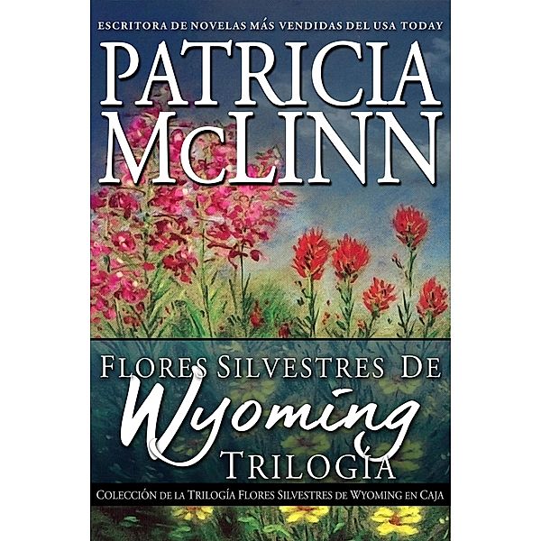 Colección de Trilogía Flores Silvestres de Wyoming / Flores Silvestres de Wyoming, Patricia Mclinn