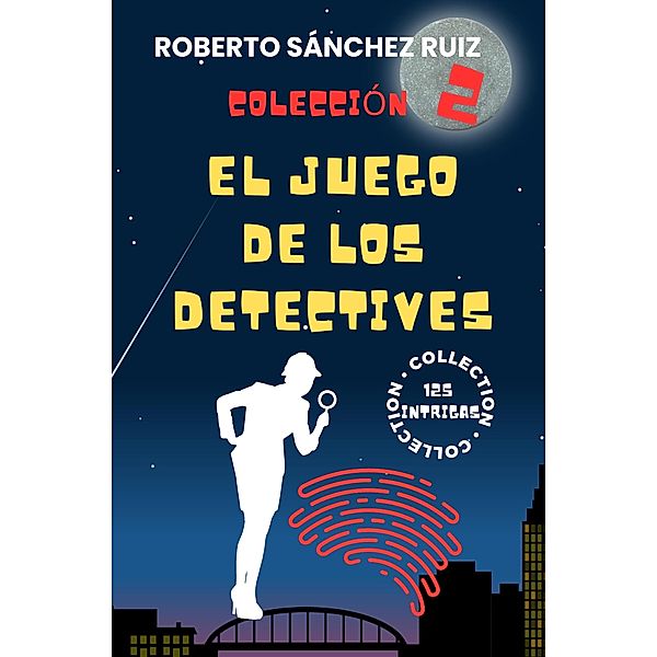 Colección El Juego de los Detectives II / El Juego de los Detectives, Roberto Sánchez Ruiz