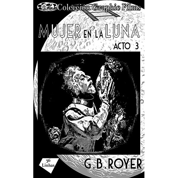 Colección Graphic Films - mujer en la luna - acto 3 / Colección Graphic Films Bd.3, G. B. Royer