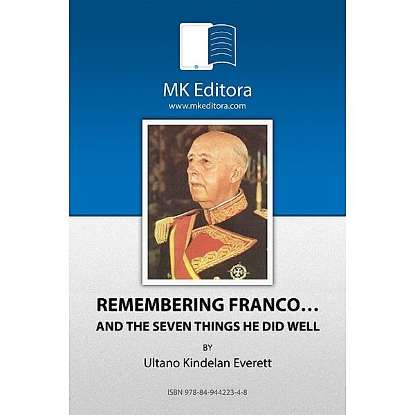 Coleccion Herodoto: Remembering Franco and the seven things he did well, Ultano Kindelan Everett