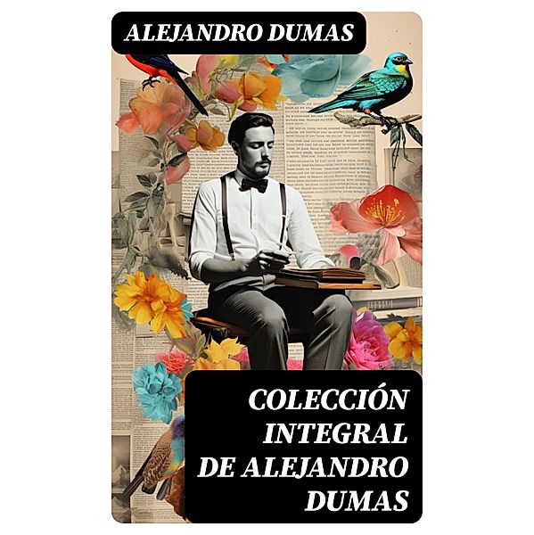 Colección integral de Alejandro Dumas, Alejandro Dumas