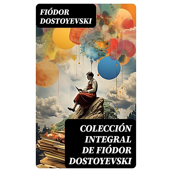 Colección integral de Fiódor Dostoyevski, Fiódor Dostoyevski