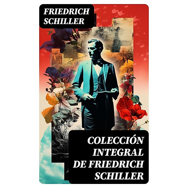 Colección integral de Friedrich Schiller, Friedrich Schiller