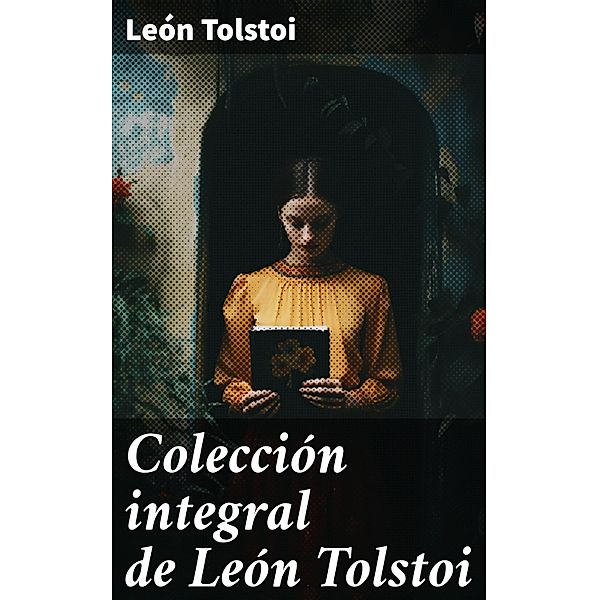 Colección integral de León Tolstoi, León Tolstoi