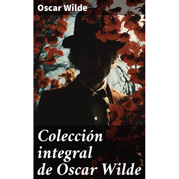 Colección integral de Oscar Wilde, Oscar Wilde