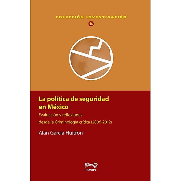 Colección Investigación: La política de seguridad en México, Alan García Huitrón