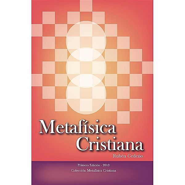 Colección Metafísica Cristiana: Metafísica Cristiana, Rubén Cedeño