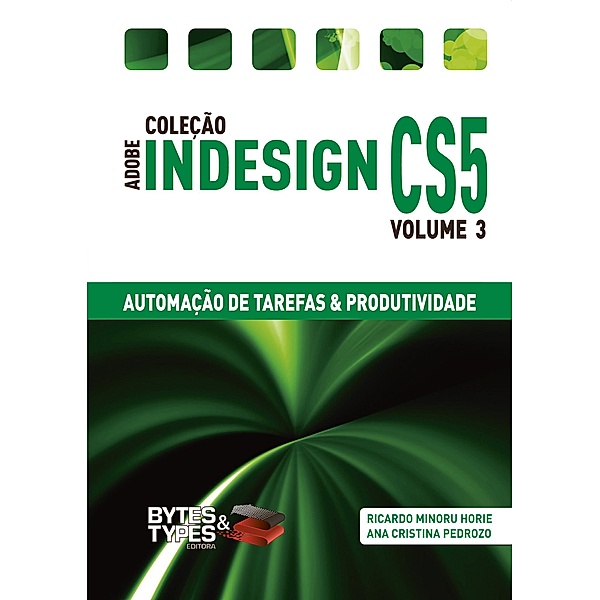 Coleção Adobe InDesign CS5 - Automação de Tarefas & Produtividade, Ricardo Minoru Horie, Ana Cristina Pedrozo Oliveira