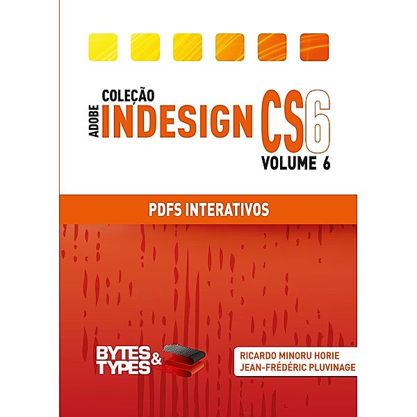 Coleção Adobe InDesign CS6 - PDFs Interativos, Ricardo Minoru Horie