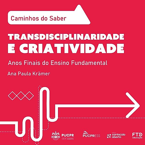 Coleção Caminhos do Saber - 4 - Coleção Caminhos do Saber - Transdisciplinaridade e Criatividade, Daniele Saheb Pedroso, Ana Paula Krämer