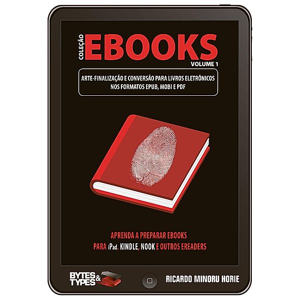Coleção eBooks - Arte-finalização e conversão para livros eletrônicos nos formatos ePub, Mobi e PDF, Ricardo Minoru Horie