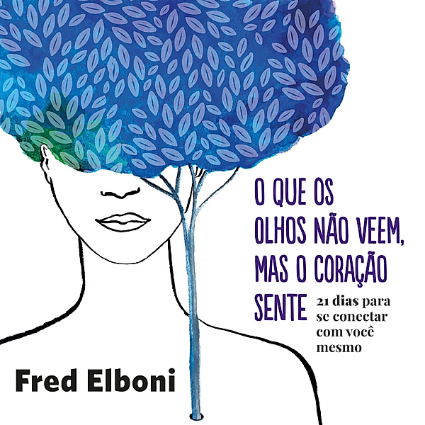 Coleção Fred Elboni - Audiobooks - 1 - O que os olhos não veem, mas o coração sente, Fred Elboni