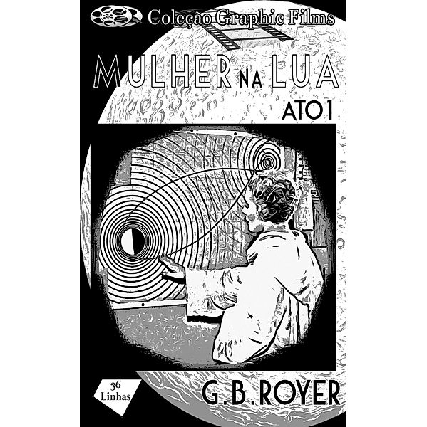 Coleção Graphic Films - Mulher na Lua - Volume 1 / Coleção Graphic Films Bd.1, G. B. Royer