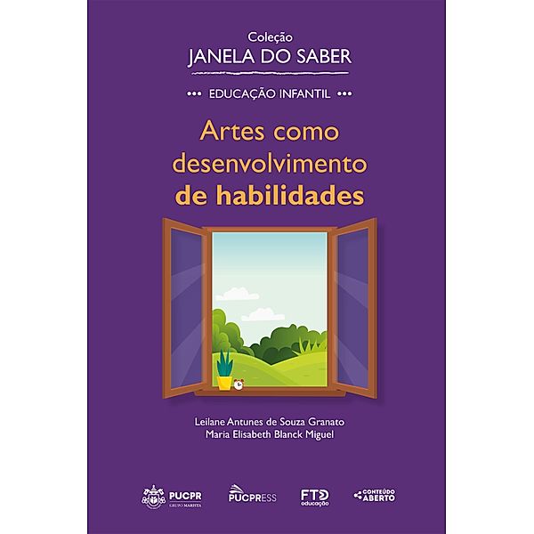 Coleção Janela do Saber - Artes como Desenvolvimento de Habilidades / Coleção Janela do Saber Bd.4, Leilane Antunes de Souza Granato, Maria Elisabeth Blanck Miguel