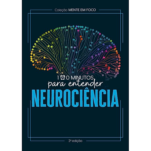 Coleção Mente em foco - 100 Minutos para entender a Neurociência / Coleção Mente em foco Bd.1, Astral Cultural