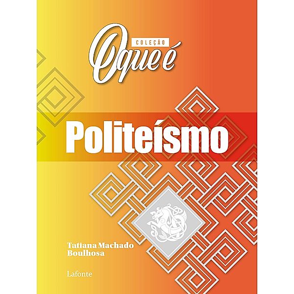 Coleção O Que É - Politeísmo, Tatiana Machado Boulhosa