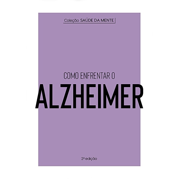 Coleção Saúde da Mente - Como enfrentar  o Alzheimer / Coleção Saúde da Mente, Astral Cultural
