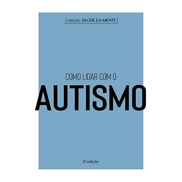 Coleção Saúde da Mente - Como lidar com o Autismo / Coleção Saúde da Mente, Astral Cultural