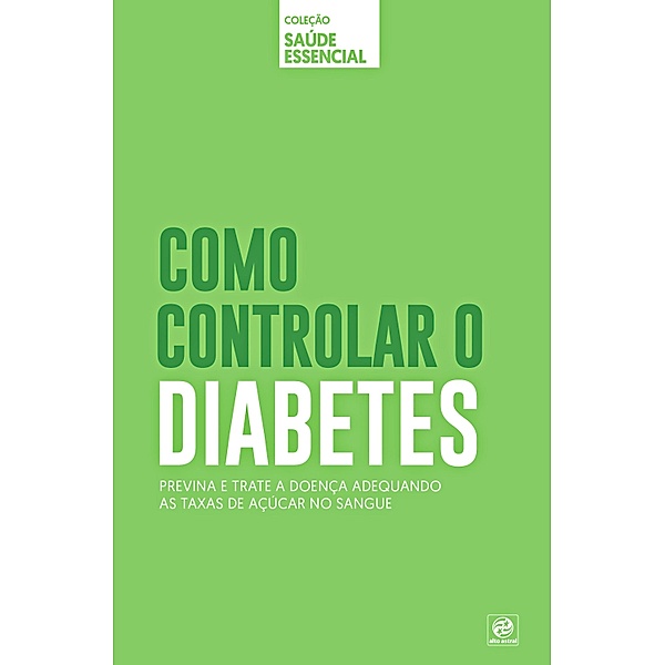 Coleção saúde essencial - Como controlar o diabetes / Saúde essencial