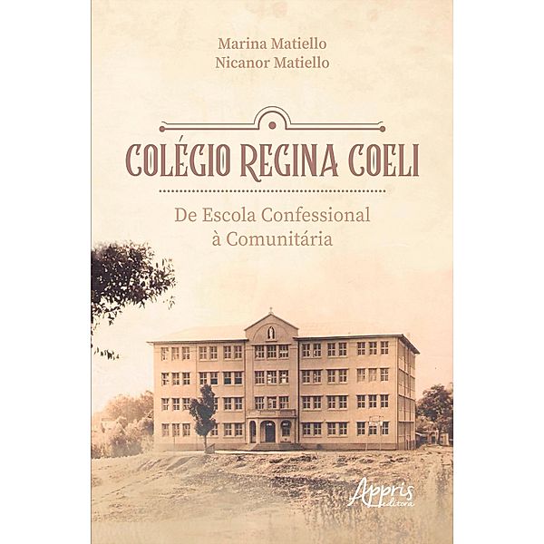 Colégio Regina Coeli: De Escola Confessional à Comunitária, Marina Matiello, Nicanor Matiello