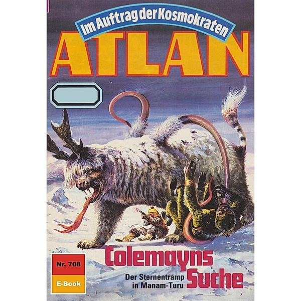 Colemayns Suche (Heftroman) / Perry Rhodan - Atlan-Zyklus Im Auftrag der Kosmokraten (Teil 1) Bd.708, Hans Kneifel