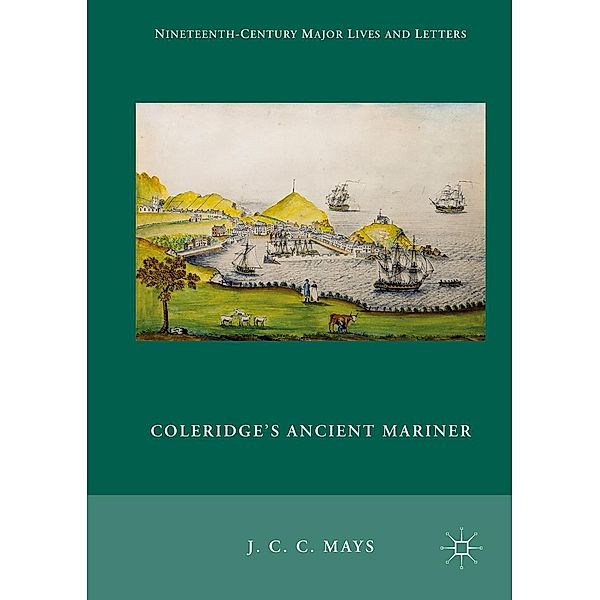 Coleridge's Ancient Mariner / Nineteenth-Century Major Lives and Letters, J. C. C. Mays