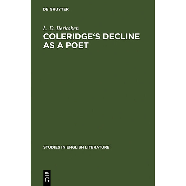 Coleridge's decline as a poet, L. D. Berkoben