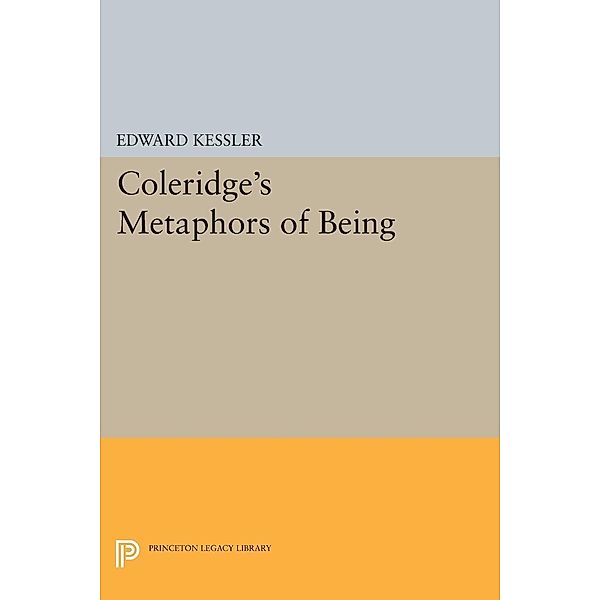 Coleridge's Metaphors of Being / Princeton Essays in Literature, Edward Kessler