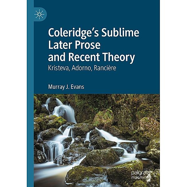 Coleridge's Sublime Later Prose and Recent Theory / Progress in Mathematics, Murray J. Evans