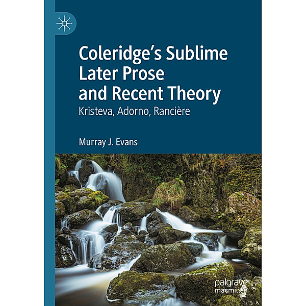 Coleridge's Sublime Later Prose and Recent Theory, Murray J. Evans