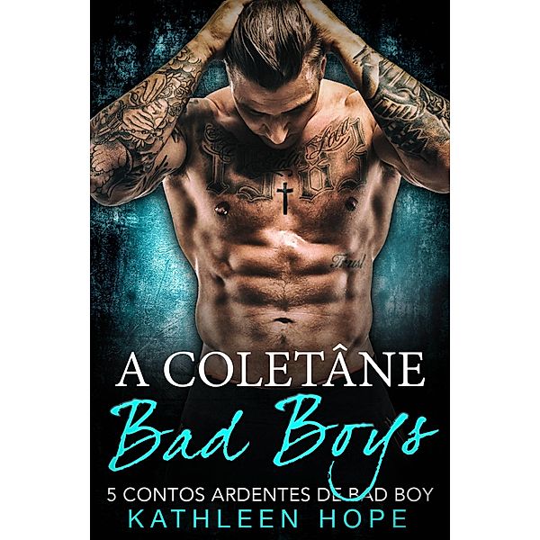 Coletanea Bad Boys: 5 Contos Ardentes de Bad Boys, Kathleen Hope