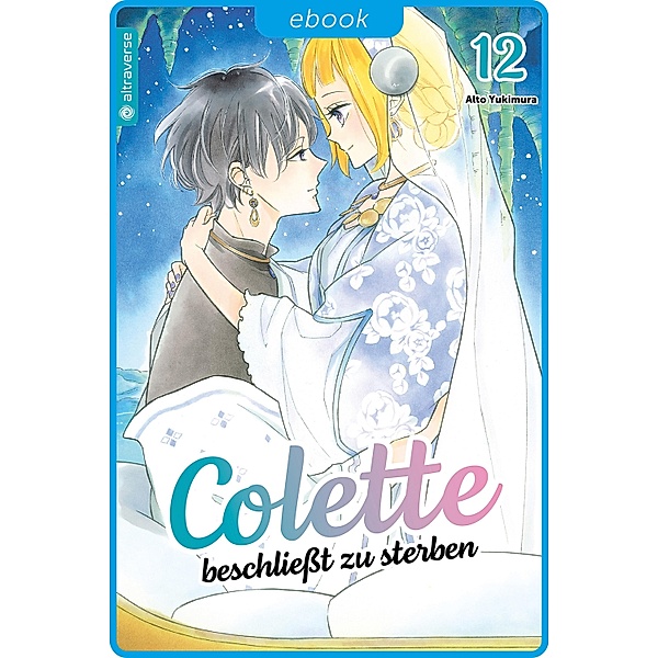 Colette beschließt zu sterben 12 / Colette beschließt zu sterben Bd.12, Alto Yukimura