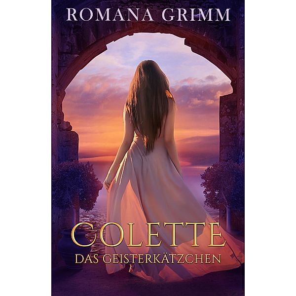 Colette (Das Geisterkätzchen) / Das Geisterkätzchen Bd.1, Romana Grimm