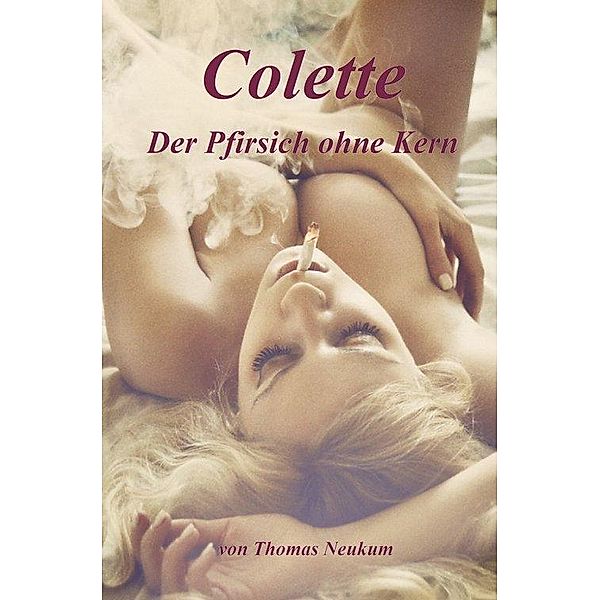 Colette - Der Pfirsich ohne Kern, Thomas Neukum