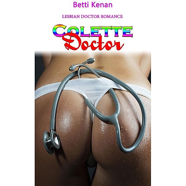 Colette Doctor:  Lesbian Doctor Romance, Betti Kenan