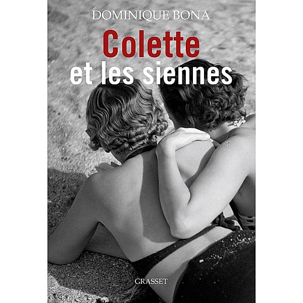 Colette et les siennes / Littérature Française, Dominique Bona