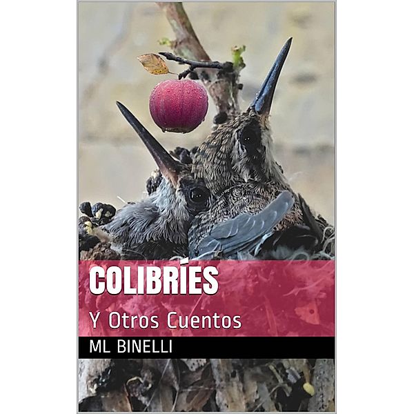 Colibríes y otros cuentos, Ml Binelli