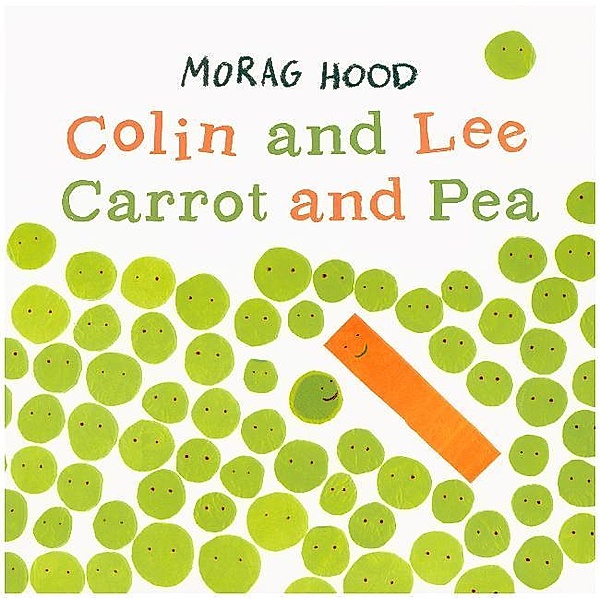Colin and Lee, Carrot and Pea, Morag Hood