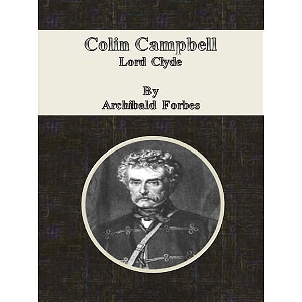 Colin Campbell: Lord Clyde, Archibald Forbes