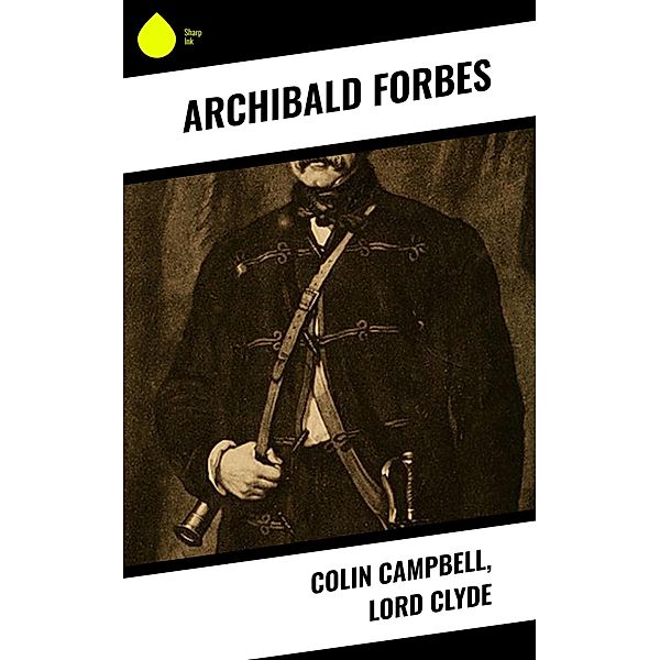 Colin Campbell, Lord Clyde, Archibald Forbes