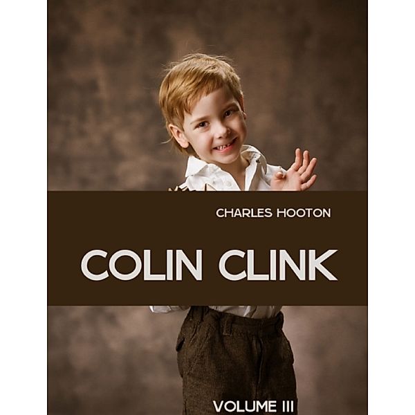 Colin Clink : Volume III (Illustrated), Charles Hooton