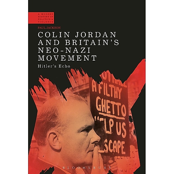 Colin Jordan and Britain's Neo-Nazi Movement, Paul Jackson