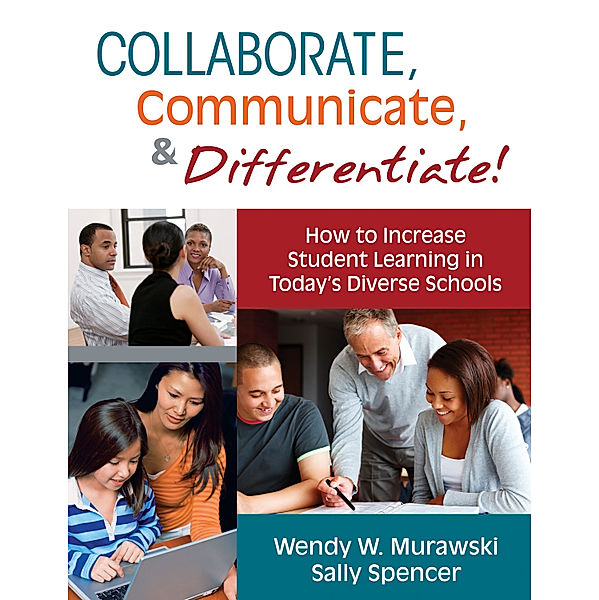 Collaborate, Communicate, and Differentiate!, Sally A. Spencer, Wendy Murawski